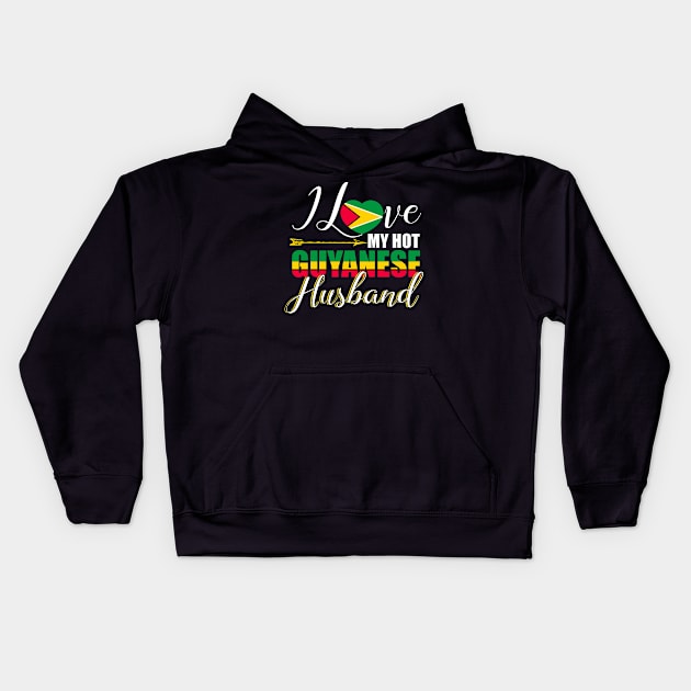 I Love My Hot Guyanese Husband T-Shirt Guyana Lover Kids Hoodie by blimbercornbread